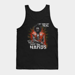 I Got Something Real Fo' Yo' A in These Hands Tank Top